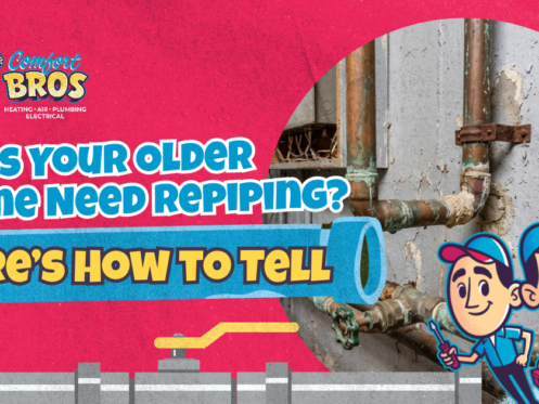 Comfort Bros promotional graphic asking “Does your older home need repiping?” with an image of rusted pipes.