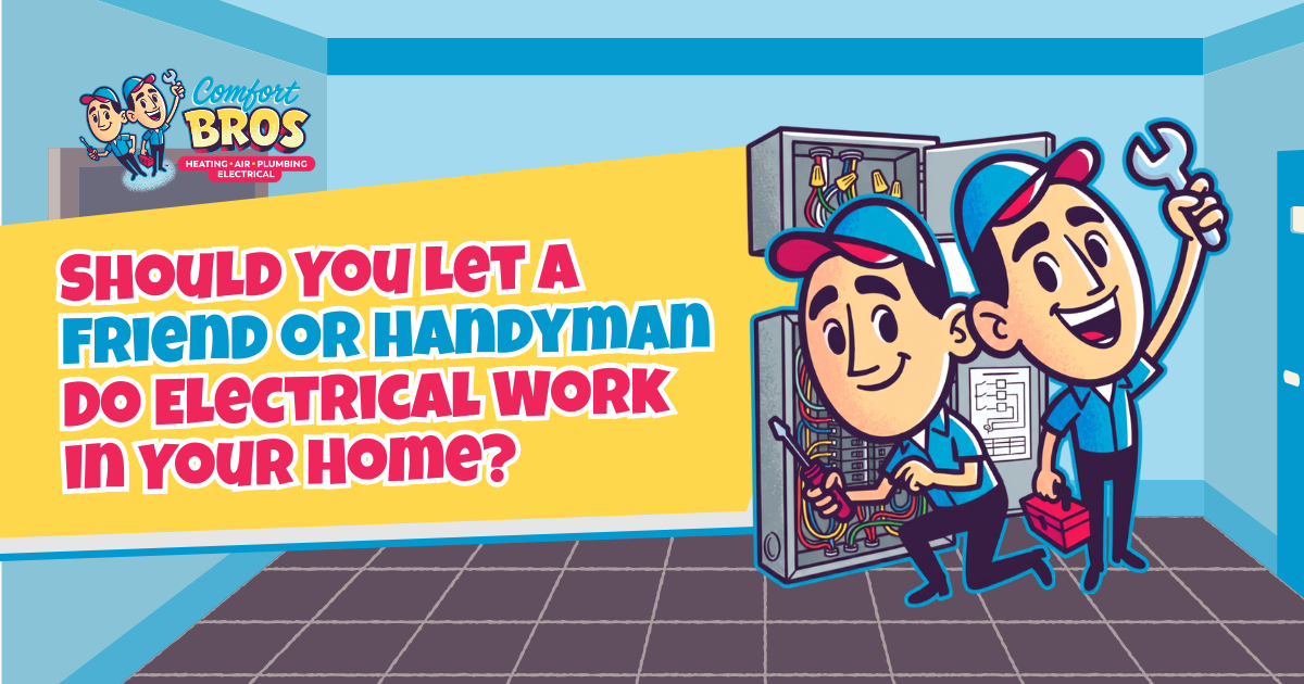 Two cartoon electricians work on an electrical panel in a home, with a banner reading, “Should you let a friend or handyman do electrical work in your home?”.